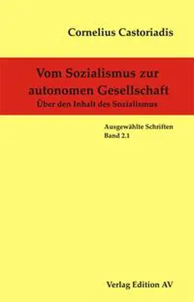 Wolf / Castoriadis |  Cornelius Castoriadis - Ausgewählte Schriften / Vom Sozialismus zur autonomen Gesellschaft | Buch |  Sack Fachmedien