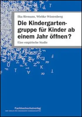 Riemann / Wüstenberg |  Die Kindergartengruppe für Kinder ab einem Jahr öffnen? | Buch |  Sack Fachmedien