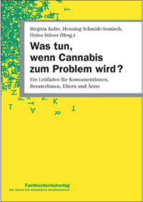 Kolte / Schmidt-Semisch / Stöver | Was tun, wenn Cannabis zum Problem wird? | Buch | 978-3-936065-64-0 | sack.de