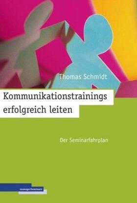 Schmidt | Kommunikationstrainings erfolgreich leiten | Buch | 978-3-936075-40-3 | sack.de