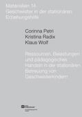 Petri / Radix / Wolf |  Ressourcen, Belastungen und pädagogisches Handeln in der stationären Betreuung von Geschwisterkindern | Buch |  Sack Fachmedien