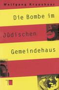 Kraushaar |  Kraushaar, W: Bombe im Jüdischen Gemeindehaus | Buch |  Sack Fachmedien