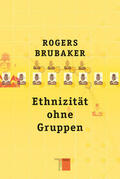 Brubaker |  Ethnizität ohne Gruppen | Buch |  Sack Fachmedien