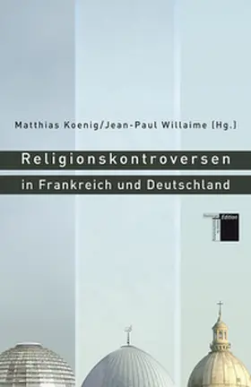 König / Koenig / Willaime |  Religionskontroversen in Frankreich und Deutschland | Buch |  Sack Fachmedien