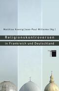 König / Koenig / Willaime |  Religionskontroversen in Frankreich und Deutschland | Buch |  Sack Fachmedien