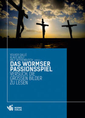 Gallè / Wolf / Rothenbusch | Das Wormser Passionsspiel | Buch | 978-3-936118-33-9 | sack.de