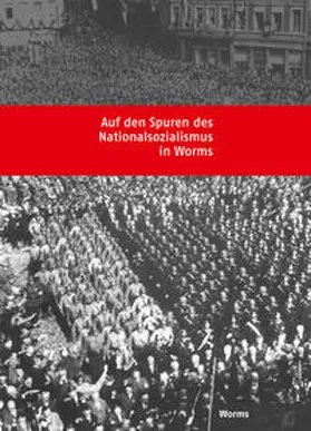 Bonk / Bönnen / Schäfer |  Auf den Spuren des Nationalsozialismus in Worms | Buch |  Sack Fachmedien