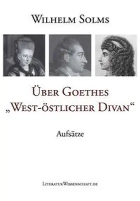 Solms |  Über Goethes „West-östlicher Divan“ | Buch |  Sack Fachmedien