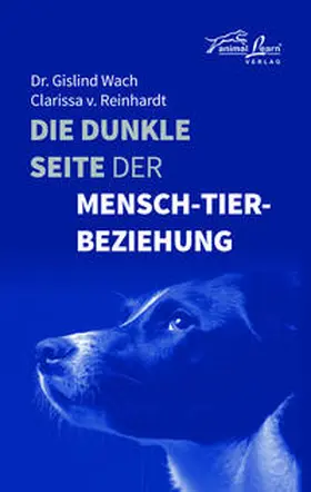 Dr. Wach / v. Reinhardt / Wach |  Die dunkle Seite der Mensch-Tier-Beziehung | Buch |  Sack Fachmedien