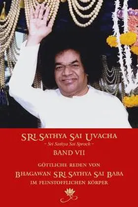 Sathya Sai / Bernecker |  Sri Sathya Sai Uvacha – Band 7 | Buch |  Sack Fachmedien