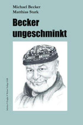 Becker / Stark | Becker ungeschminkt | Buch | 978-3-936203-32-5 | sack.de