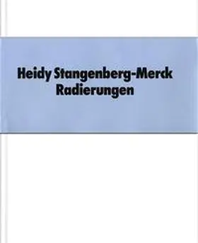 Stangenberg-Merck |  Heidy Stangenberg-Merck: Radierungen | Buch |  Sack Fachmedien