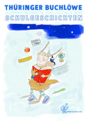 Literarische Gesellschaft Thüringen e. V. |  Thüringer Buchlöwe / Schulgeschichten | Buch |  Sack Fachmedien