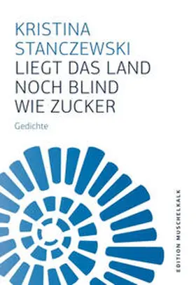Stanczewski |  Liegt das Land noch blind wie Zucker | Buch |  Sack Fachmedien