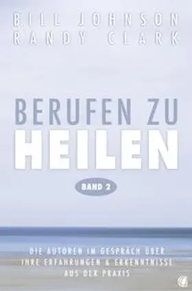Johnson / Clark |  Berufen zu heilen, Band 2 | Buch |  Sack Fachmedien