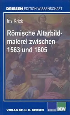 Krick |  Römische Altarbildmalerei zwischen 1563 und 1605 | Buch |  Sack Fachmedien
