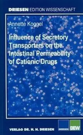 Koggel |  Influence of Secretory Transporters on the Intestinal Permeability of Cationic Drugs | Buch |  Sack Fachmedien