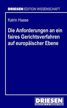 Haase |  Die Anforderungen an ein faires Gerichtsverfahren auf europäischer Ebene | Buch |  Sack Fachmedien