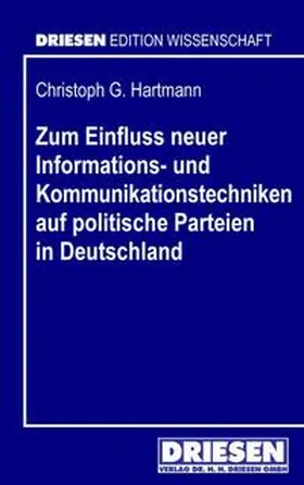 Hartmann |  Zum Einfluss neuer Informations- und Kommunikationstechniken auf politische Parteien in Deutschland | Buch |  Sack Fachmedien