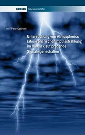 Oettinger |  Untersuchung von Atmospherics (atmosphärischer Impulsstrahlung) im Hinblick auf prägende Signaleigenschaften | Buch |  Sack Fachmedien