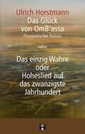 Horstmann |  Das Glück von OmB'assa nebst Das einzig Wahre oder Hoheslied auf das zwanzigste Jahrhundert | Buch |  Sack Fachmedien