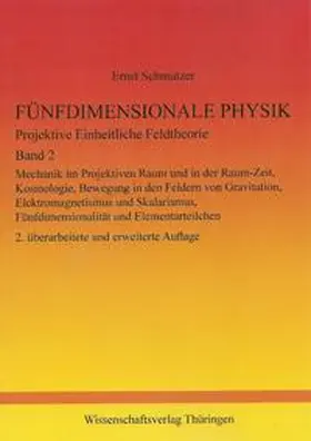 Schmutzer |  Fünfdimensionale Physik - Projektive Einheitliche Feldtheorie - Band 2 | Buch |  Sack Fachmedien