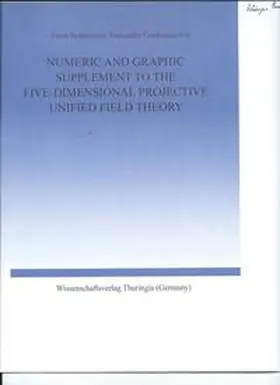 Schmutzer / Gorbatsievich |  Numeric and Graphic Supplement to the Five-Dimensional Projektive Unified Field Theory | Buch |  Sack Fachmedien
