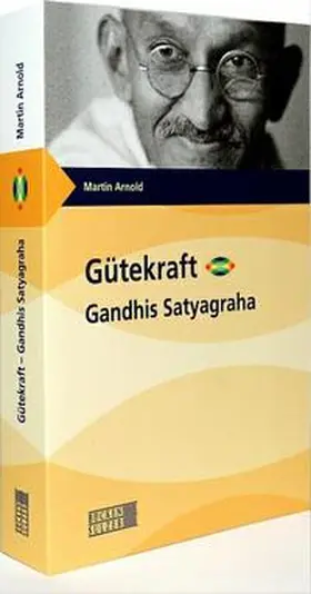 Arnold |  Gütekraft - Gandhis Satyagraha | Buch |  Sack Fachmedien