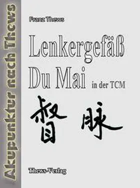Thews |  Lenkergefäss in der chinesischen Medizin | Buch |  Sack Fachmedien