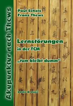 Thews / Scholz |  Lernstörungen in der TCM | Buch |  Sack Fachmedien