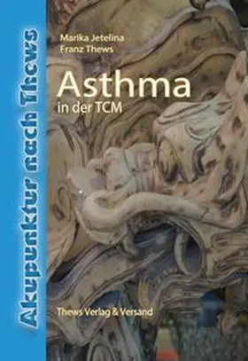 Thews / Jetelina |  Asthma in der Traditionellen Chinesischen Medizin | Buch |  Sack Fachmedien