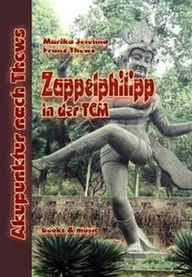 Thews / Jetelina |  Zappelphilipp in der Traditionellen Chinesischen Medizin | Buch |  Sack Fachmedien
