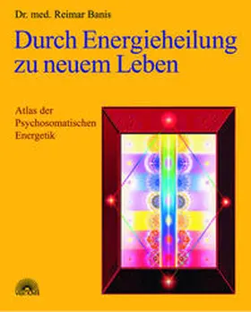 Banis |  Durch Energieheilung zu neuem Leben | Buch |  Sack Fachmedien