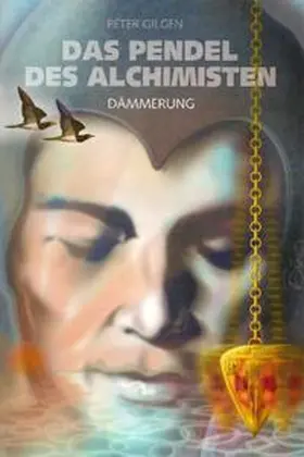 Gilgen |  Das Pendel der Alchemisten / Dämmerung | Buch |  Sack Fachmedien