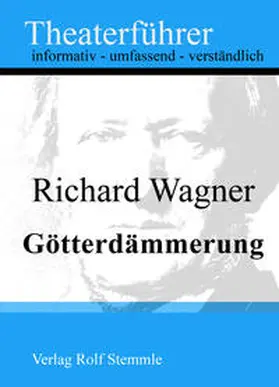Stemmle |  Götterdämmerung - Theaterführer im Taschenformat zu Richard Wagner | eBook | Sack Fachmedien