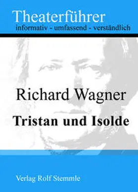 Stemmle |  Tristan und Isolde - Theaterführer im Taschenformat zu Richard Wagner | eBook | Sack Fachmedien