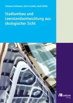 Deilmann / Gruhler / Böhm |  Stadtumbau und Leerstandsentwicklung aus ökologischer Sicht | Buch |  Sack Fachmedien