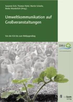 Eich / Pyhel / Schulte | Umweltkommunikation auf Großveranstaltungen | Buch | 978-3-936581-74-4 | sack.de