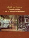 Schlegel / Strohmeier / Krueger |  Industrie und Mensch in Südniedersachsen - vom 18. bis zum 20. Jahrhundert | Buch |  Sack Fachmedien