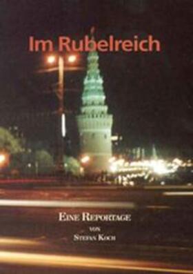 Koch | Im Rubelreich - Auf Humboldts Spuren durch das neue Russland | Buch | 978-3-936617-35-1 | sack.de
