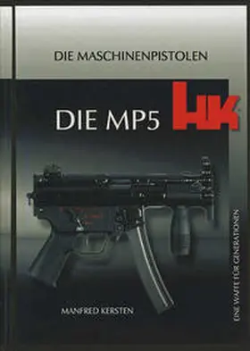 Kersten |  Heckler & Koch, Die MP5 – Eine Waffe für Generationen | Buch |  Sack Fachmedien