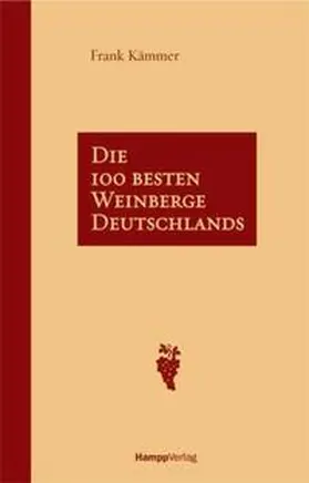 Kämmer / Büning / Borck |  Die 100 besten Weinberge Deutschlands | Buch |  Sack Fachmedien