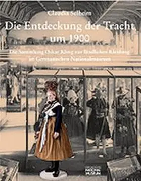 Selheim |  Die Entdeckung der Tracht um 1900 | Buch |  Sack Fachmedien