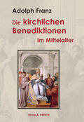 Franz |  Die kirchlichen Benediktionen im Mittelalter | Buch |  Sack Fachmedien
