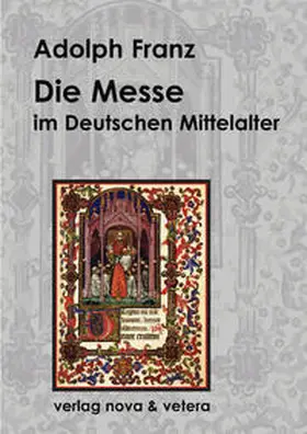 Franz |  Die Messe im deutschen Mittelalter | Buch |  Sack Fachmedien