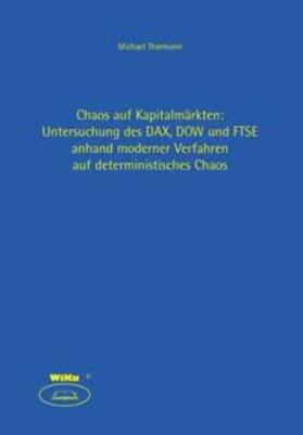 Thiemann | Chaostheorie auf Kapitalmärkten: Untersuchung des DAX, DOW und FTSE anhand moderener Verfahren auf deterministisches Chaos | Buch | 978-3-936749-64-9 | sack.de