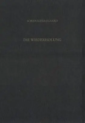 Hirsch / Kierkegaard / Gerdes |  Gesammelte Werke und Tagebücher / Die Wiederholung. Drei erbauliche Reden 1843 | Buch |  Sack Fachmedien