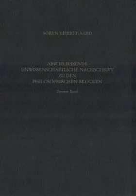 Junghans / Kierkegaard / Hirsch |  Gesammelte Werke und Tagebücher / Abschliessende unwissenschaftliche Nachschrift zu den Philosophischen Brocken. Zweiter Band | Buch |  Sack Fachmedien