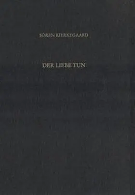 Gerdes / Kierkegaard / Hirsch |  Der Liebe Tun. Gesammelte Werke und Tagebücher. 19. Abt. Bd. 14 | Buch |  Sack Fachmedien