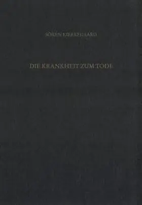 Hirsch / Kierkegaard / Gerdes |  Gesammelte Werke und Tagebücher / Die Krankheit zum Tode. Der Hohepriester - der Zöllner - die Sünderin | Buch |  Sack Fachmedien